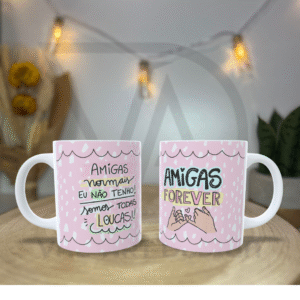 Caneca "Amigas Forever / Somos Todas Loucas!"
