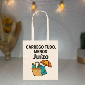 🧳 Saco de Algodão com Frase Divertida – "Carrego tudo, menos juízo"