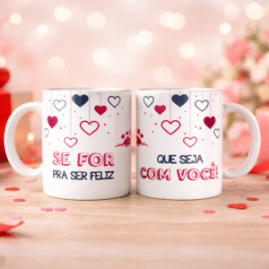 Caneca Dia dos Namorados “Se For Pra Ser Feliz, Que Seja Com Você”